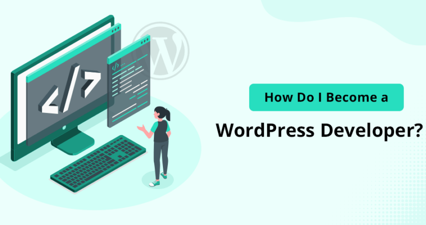 How To Become a WordPress Developer in 7 Simple Steps